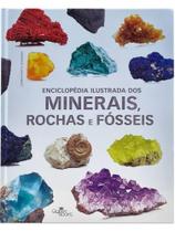Enciclopédia ilustrada dos minerais, rochas e fósséis - QUEEN BOOKS