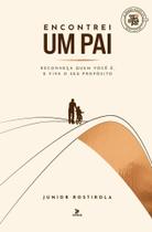 Encontrei Um Pai - Reconheça Quem Você é, e Viva o Seu Propósito