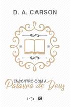 Encontro Com a Palavra de Deus, D A Carson - Fiel