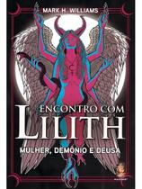 Encontro Com Lilith - Mulher, Demônio e Deusa