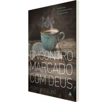 Encontro Marcado Com Deus - Fundamentos Para Uma Leitura Bíblica Transformadora Encontro Marcado Com Deus - Fundamentos Para Uma Leitura Bíblica Transformadora
