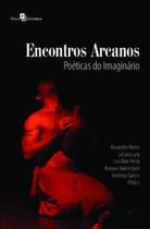 Encontros Arcanos: Poéticas do Imaginário - Paco Editorial