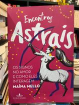 Encontros Astrais: signos no amor e como eles interagem - Maína Mello