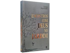 Encontros com Deus no Jardim Telmo Martinello Encontros com Deus no Jardim Telmo Martinello