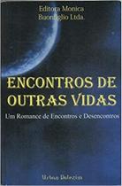 Encontros de outras vidas - Editora Monica Buonfiglio Ltda Encontros de outras vidas - Editora Monica Buonfiglio Ltda