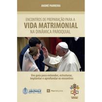 Encontros de Preparação para a Vida Matrimonial na Dinâmica Paroquial: Edição Especial - Pius Edições