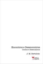 Encontros e Desencontros: Contos e Desencantos Encontros e Desencontros: Contos e Desencantos