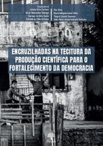 Encruzilhadas Na Tecitura Da Produção Científica Para o Fortalecimento Da Democracia