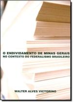 Endividamento de Minas Gerais no Contexto do Federalismo Brasileiro, O