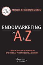 Endomarketing De A A Z Como Alinhar O Pensamento Das Pessoas A Estrategia Da Empresa - INTEGRARE