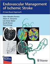Endovascular management of ischemic stroke