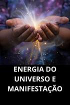 Energia Do Universo E Manifestação