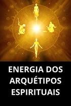 Energia Dos Arquétipos Espirituais