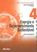 Energia e Desenvolvimento Sustentável - Col. Sustentabilidade - Vol. 4 - Blucher