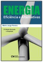 Energia Eficiência e Alternativas - 2a. Edição Revisada e Ampliada - CIENCIA MODERNA