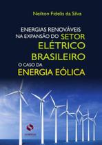 Energias Renovaveis Na E X Pansao Do Setor Eletrico Brasileiro - SYNERGIA