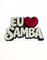Enfeite Decorativo "Eu Amo Samba" - Decoração Criativa Mesa