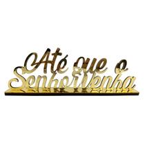 Enfeite Decorativo Frase Até Que o Senhor Venha Acrílico Espelhado Dourado