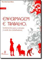 Enfermagem e trabalho: fundamentos para a atencao a saude dos trabalhadores - MARTINARI Enfermagem e trabalho: fundamentos para a atencao a saude dos trabalhadores - MARTINARI