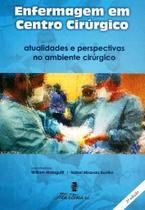 Enfermagem Em Centro Cirúrgico - Atualidades e Perspectivas No Ambiente Cirúrgico - 2ª Ed. 2013 - Martinari
