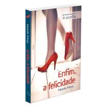 Enfim, a Felicidade - VIDA & CONSCIENCIA