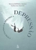 Enfrentando e superando a depressão Marcos Kopeska Paraizo