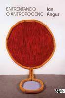 Enfrentando o Antropoceno - Capitalismo fóssil e a crise do sistema terrestre Sortido - BOITEMPO Enfrentando o Antropoceno - Capitalismo fóssil e a crise do sistema terrestre Sortido - BOITEMPO