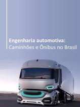 Engenharia automotiva - caminhoes e onibus no brasil