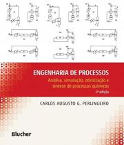 Engenharia de processos: análise, simulação, otimização e síntese de processos químicos - Edgard Blucher