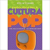 Engolidos Pela Cultura Pop | Steve Turner - Ultimato