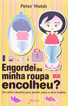 Engordei ou minha roupa encolheu - EDITORA ROCCO