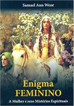 Enigma feminino a mulher e seus misterios espirituais - EDISAW