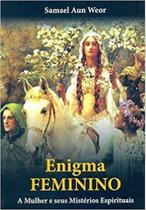 Enigma feminino a mulher e seus misterios espirituais - EDISAW