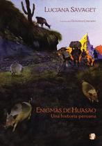 Enigmas de Huasao. Una História Peruana. Espanhol paperback Luciana Savag