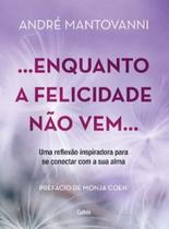 Enquanto a felicidade não vem - Cultrix