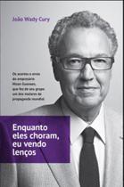Enquanto eles choram, eu vendo lenços - HARPER COLLINS BRASIL* Enquanto eles choram, eu vendo lenços - HARPER COLLINS BRASIL*