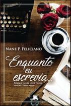 Enquanto eu escrevia...: porque talvez você tenha vivido coisas assim - SCORTECCI _ EDITORA