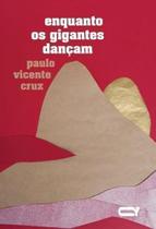 Enquanto Os Gigantes Dançam - QUELONIO EDITORA