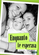 Enquanto Te Esperava. - INVERSO COMUNICACAO E MARKETING