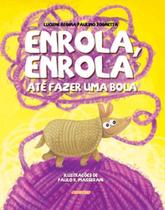 Enrola, enrola, até fazer uma bola