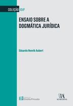 Ensaio sobre a dogmática jurídica - ALMEDINA BRASIL Ensaio sobre a dogmática jurídica - ALMEDINA BRASIL