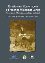 Ensaios em Homenagem a Frederico Waldemar Lange - Edição Bilingue - Pioneiro da Micropaleontologia no Brasil