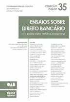 Ensaios sobre Direito bancário Conexões entre Prática e Doutrina Coleção OAB SP Volume 35