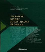 Ensaios Sobre Jurisdição Federal - Noeses