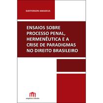 Ensaios sobre Processo Penal, Hermenêutica e a crise de para - Tirant Empório do Direito Ensaios sobre Processo Penal, Hermenêutica e a crise de para - Tirant Empório do Direito