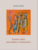Ensaios sobre psicanálise e instituições Ensaios sobre psicanálise e instituições