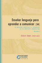 Enseñar lenguaje para aprender a comunicar(se) Volumen I - COOPERATIVA EDITORIAL MAGISTERIO
