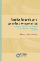 Enseñar lenguaje para aprender a comunicar(se) Volumen II - COOPERATIVA EDITORIAL MAGISTERIO