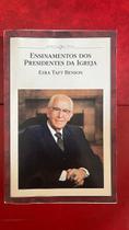 Ensinamentos dos Presidentes da Igreja: Ezra Taft Benson Ensinamentos dos Presidentes da Igreja: Ezra Taft Benson