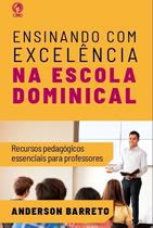 Ensinando com excelencia na escola dominical - anderson barreto - cpad Ensinando com excelencia na escola dominical - anderson barreto - cpad